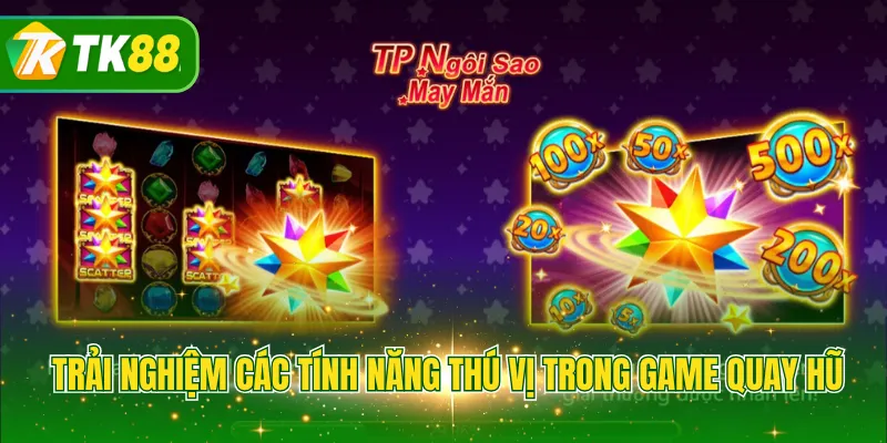 Trải nghiệm các tính năng thú vị trong game quay hũ 
